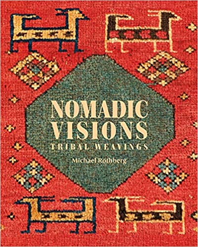 Nomadic Visions Tribal Weavings by Michael Rothberg