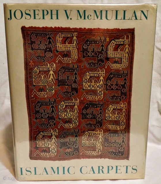 Islamic Carpets
McMullan, Joseph V.
New York: Near Eastern Art Research Center, 1965.

387 pp. 106 color plates, 45 black and white. 9 x 12 Hardback in dustjacket in Very Good condition. Minor chips and  ...