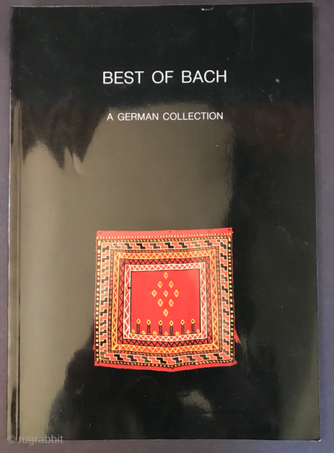 "Best of Bach - A German Collection" 
Galerie Frauenknecht, Munich, 2000. Softcover, 48 pp. A collection of antique village textiles and tribal weavings from Iran. Bonus item included: "Turkish Rugs" color booklet. 