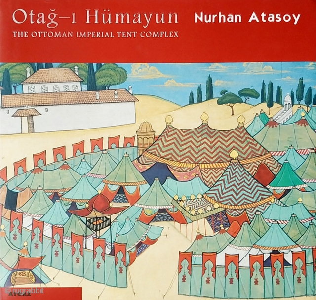 Atasoy, Nurhan. Otağ-i Hümayun. The Ottoman Imperial Tent Complex. Istanbul: Mepa, 2000, 1st ed., oblong 4to, 304 pp., numerous colour illus., cloth, dust-wrapper, slipcase. Oversize and very heavy volume. Please contact for  ...