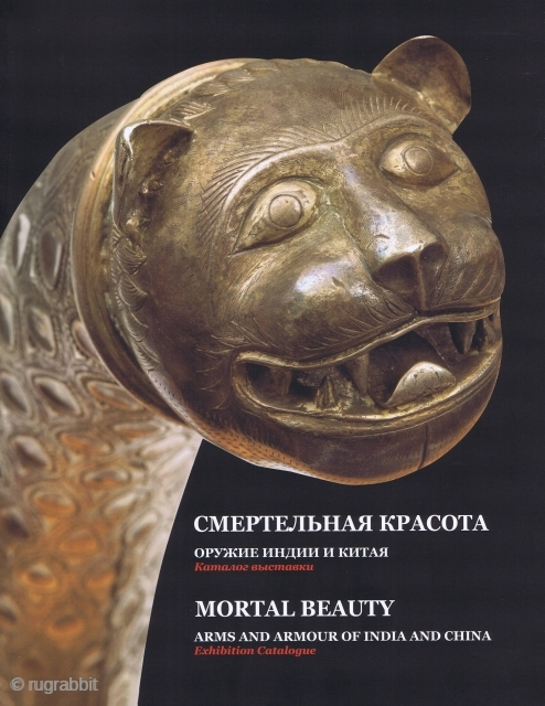 Karlova, E., Pastukhov A. M., et al. Mortal Beauty. Arms and Armour of India and China. Exhibition catalogue. Moscow: The State Museum of Oriental Art Publishers, 2015, 4to (27 x 22cm), 368  ...
