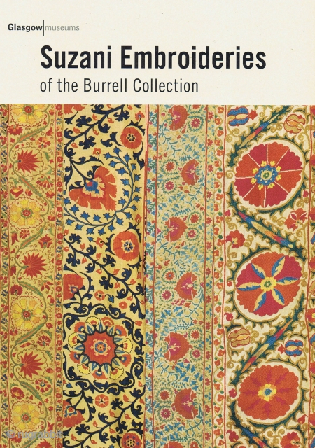 Suzani Embroideries of the Burrell Collection. Glasgow: Culture and Sport Glasgow (Museums), 2008, 8vo, a folding leaflet of 10 pp. Exhibition catalogue. A welcome contribution to the subject. The Burrell Collection holds  ...