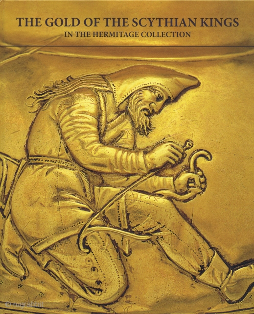 Alexeyev, Andrey. The Gold of the Scythian Kings in The Hermitage Collection. St. Petersburg, The State Hermitage Publishers, 2012, 1st ed., 4to (30 x 24cm), 271 pp., colour illus., boards.   