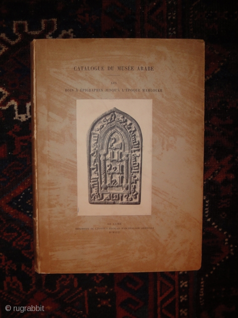 Catalogue of the Islamic museum in Cairo. Bois à épigraphes jusqu'à l'époque mamlouke. 1931. Very good condition. First edition. Very rare.            