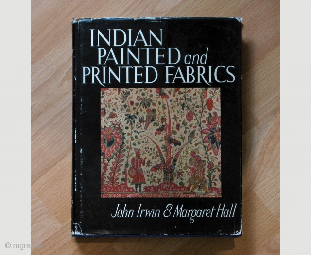 Indian Painted and Printed Fabrics Series: Historic Textiles Of India st the Calico Museum. Volume I. 
Irwin, John & Margaret Hall. 
Place Published: Ahmedabad
Publisher: S. R. Bastikar On Behalf of Calico Museum  ...