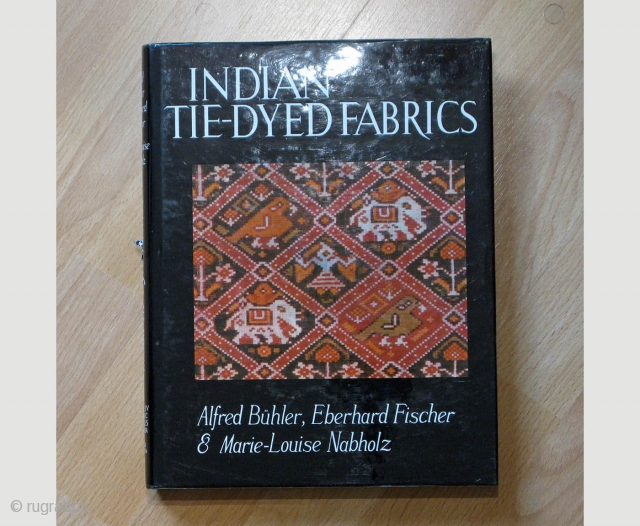 INDIAN TIE-DYED FABRICS Alfred Bühler, Eberhard Fischer and Marie-Louise Nabholz,
by Alfred Bühler, Eberhard Fischer and Marie-Louise Nabholz, 1981
Hard bound with paper Jacket, 180 pages text with 80 black and white plates and  ...