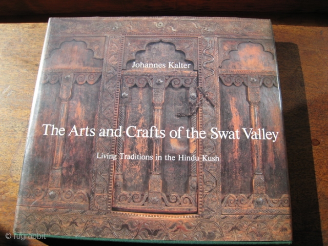 Book:  " The Arts and Crafts of the Swat Valley"  by Johannes Kalter.  Subtitle:  Living Traditions in the Hindu Kush.  10 x 9 inches.  Book and  ...