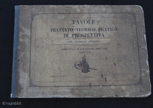 Sultan Abdul Aziz dedicated Treaty on Perspectives & shades by cav. Annibale ANGELINI, published 1862 in Rome. A very interesting book (size is cm 70x50 ca.!!!)  if you are an architect  ...