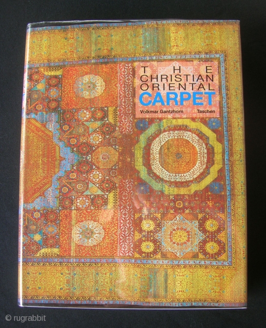 The Christian Oriental Carpet.  Volkmar Gantzhorn.  1991.  532 pp.; 708 color illustrations.  As new; dust jacket as new and in mylar.  USA only, please.    