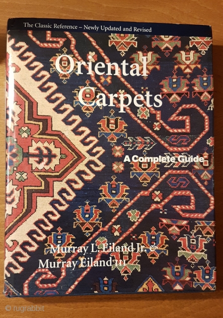 Oriental Carpets: A Complete Guide - The Classic Reference Hardcover – 1998
by Jr. Eiland, Murray L.                 