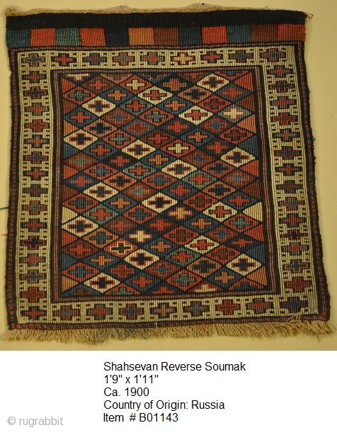 Shahsevan Reverse Soumak
1.09 x 1.11
Ca. 1900
Country of Origin: Russia
Item # B01143                      