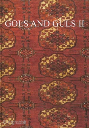 Gols and Guls II: Exhibition of Turkmen and Related Carpets from the 17th to 19th Centuries
Reuben, David M.
London: David M. Reuben, 2001.

76 pp. 52 color plates. 8 x 11.5 Hardback in As  ...