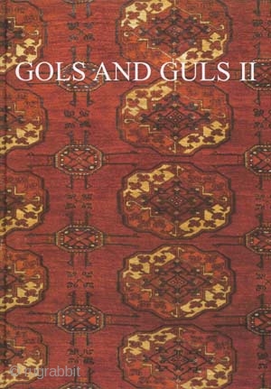 Gols and Guls II: Exhibition of Turkmen and Related Carpets from the 17th to 19th Centuries
Reuben, David M.
London: David M. Reuben, 2001.

76 pp. 52 color plates. 8 x 11.5 Hardback in As  ...