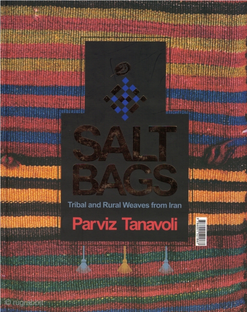 Salt Bags: Iranian Tribal And Rural Weavings
Tanavoli, Parviz
Tehran: Nazar Publishing, 2016.

240 pp. 140 color plates. 8 x 10 Hardback in New condition. Item #BOOKS010069I 
ISBN: 9786001521867 

"Iranian sculptor, scholar, and collector Parviz  ...