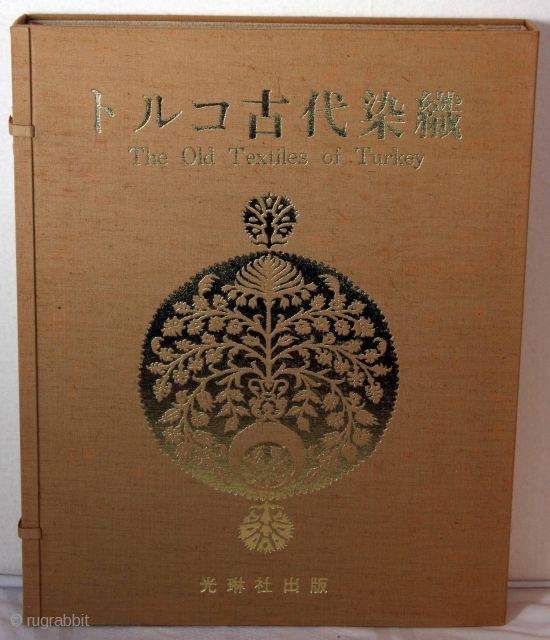 The Old Textiles of Turkey [2 volumes]
Haneda, Akira, Mitsukuni Yoshida and Heizo Tatsumura

Kyoto: Korinsha, 1966-67.

218 pp. 100 color relief-halftone plates. 17 x 15 (43 cm) Hardback in folding case portfolio with bone  ...