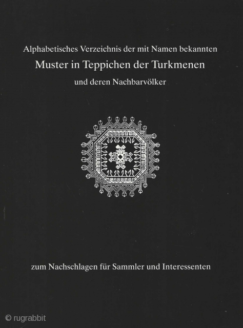 [Rug Designs of the Turkmen and Their Neighbors] Alpabetisches Verzeichnis der mit Namen bekannten Muster in Teppichen der Turkmenen und deren Nachbarvölker. Nachbarvölker
Troost, Klaus

Dusseldorf: Galerie Schreiber, (1983).

154 pp. 300 black and white.  ...