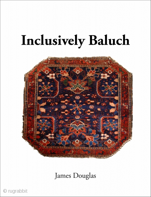 Inclusively Baluch: From the Core to the Periphery of the Baluch Aesthetic - See more at: http://www.rugbooks.com/pages/books/BOOKS009446I/james-douglas/inclusively-baluch-from-the-core-to-the-periphery-of-the-baluch-aesthetic#sthash.yCGMueL7.dpuf                