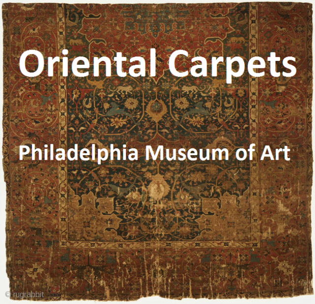 A compilation of images and descriptions from the Philadelphia Museum of Art presented here for enjoyment and edification  http://rugrabbit.com/node/51789             