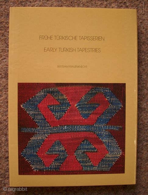 Frühe Türkische Tappisserien/ Early turkish Tapestries by Bertram Frauenknecht. 1984.                       