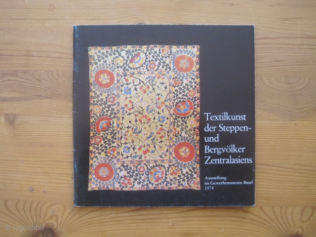 Book: Wegner: Textilkunst der Steppen- und Bergvölker Zentralasiens, 1974
Title (translated): Textile Art of Steppes and Mountain Peoples of Central Asia. 
An attractive museum exhibition catalog of rugs (about one half) and textiles  ...