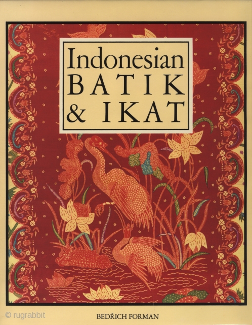 Indonesian Batik & Ikat: Textile Art-threads of Continuity, Bedrich Forman. Hamlyn Publishing, London. 1988 first edition.
Hardcover with dust jacket; off-white cloth. Book in excellent condition; dust jacket front very good but back  ...