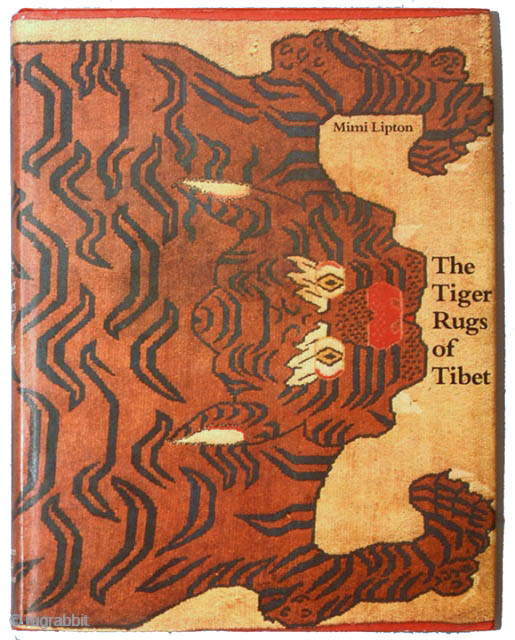 The Tiger Rugs of Tibet by Mimi Lipton (1988). Considered the definitive work on Tibetan tiger rugs when published, it is still the only book devoted solely to them. Hardcover book with ...