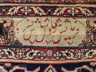 Kerman rug - ~ 1875 with beautiful calligraphy, that begins, "made for ... ", and so on and so forth (I've had multiple interpretations over the years ... some say it's poetic,  ...