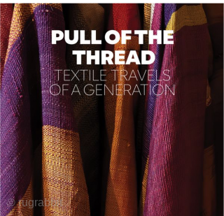 Webinar: “Pull of the Thread: Textile Travels of a Generation” with Sheila Fruman, Author and Traveler,  Saturday, October 21, 2023. 10 am PT / 1 pm ET / 6 pm BST  ...