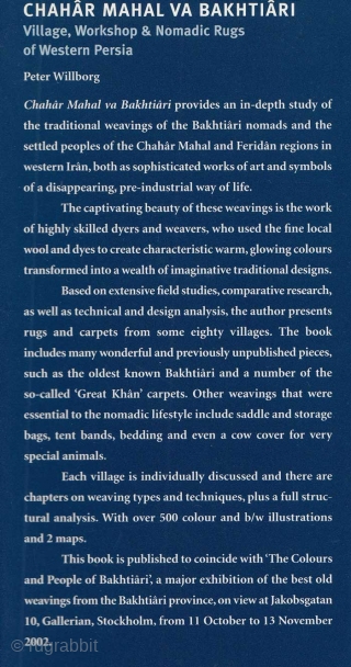 BOOK: Chahar Mahal va Bakhtiari: Village, Workshop and Nomadic Rugs of Western Persia by Peter Willborg (published 2002). English text. Very important reference work that is based on extensive field research, and  ...